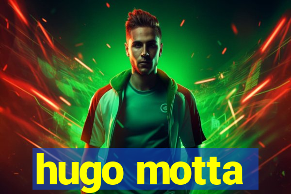 hugo motta